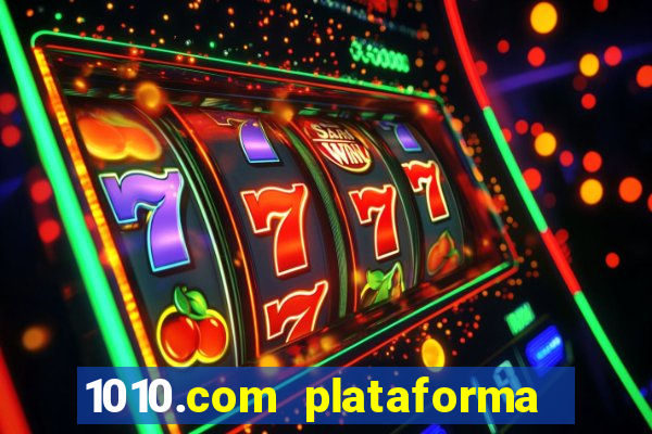 1010.com plataforma de jogos